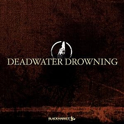 Deadwater Drowning - Deadwater Drowning альбом
