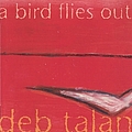 Deb Talan - A Bird Flies Out альбом