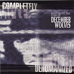December Wolves - Completeley Dehumanized album
