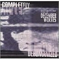 December Wolves - Completely Dehumanized album