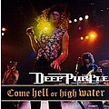 Deep Purple - Come Hell or High Water альбом