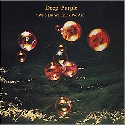 Deep Purple - Who Do We Think We Are альбом