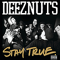 Deez Nuts - Stay True album