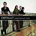 Default - Wasting My Time альбом