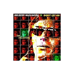 Delbert Mcclinton - Don&#039;t Let Go: The Collection album