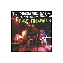 Presidents Of The United States Of America - Pure Frosting альбом