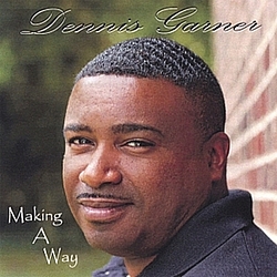 Dennis Garner - Making A Way album