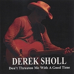 Derek Sholl - Don&#039;t Threaten Me With A Good Time альбом