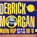 Derrick Morgan - Moon Hop: Best Of The Early Years 1960-1969 альбом