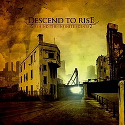 Descend To Rise - Behind The Infinite Scenes album