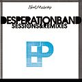 Desperation Band - Sessions &amp; Remixes album