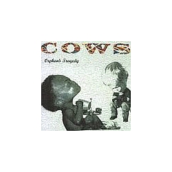 Cows - Orphan&#039;s Tragedy альбом