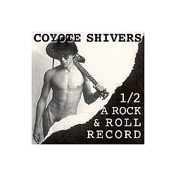 Coyote Shivers - 1/2 a Rock &amp; Roll Record album