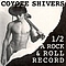 Coyote Shivers - 1/2 a Rock &amp; Roll Record album