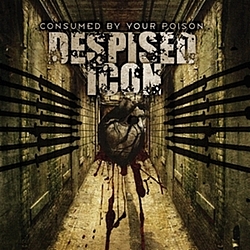 Despised Icon - Consumed by Your Poison альбом