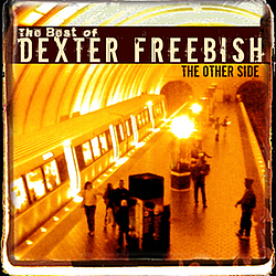 Dexter Freebish - The Other Side - The Best of Dexter Freebish album