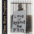 Dime Store Prophets - Love is Against the Grain album
