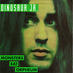 Dinosaur Jr. - Monsters Eat Orpheum album