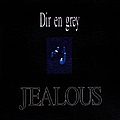 Dir En Grey - JEALOUS альбом