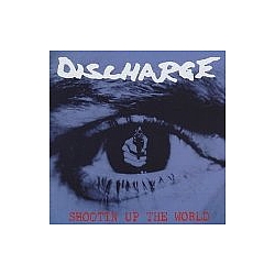 Discharge - Shootin&#039; Up the World album