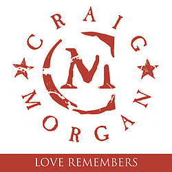 Craig Morgan - Love Remembers album