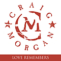 Craig Morgan - Love Remembers альбом