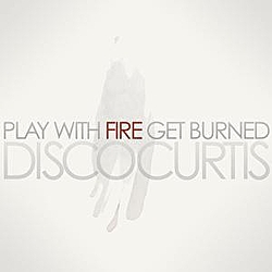 Disco Curtis - Play With Fire Get Burned альбом