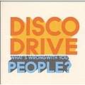 Disco Drive - What&#039;s Wrong With You, People? альбом
