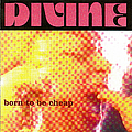 Divine - Born To Be Cheap альбом