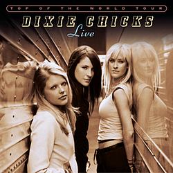 Dixie Chicks - Top of the World Tour Live альбом