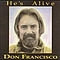 Don Francisco - He&#039;s Alive альбом