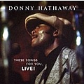 Donny Hathaway - These Songs for You, Live альбом