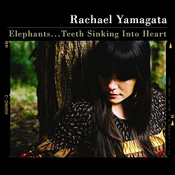 Rachael Yamagata - Elephants...Teeth Sinking Into Heart album
