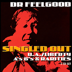 Dr. Feelgood - Singled Out-The U/A Liberty A&#039;S, B&#039;s &amp; Rarities album