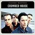 Crowded House - Classic Masters альбом