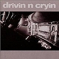 Drivin&#039; N&#039; Cryin&#039; - Drivin&#039; N&#039; Cryin&#039; альбом