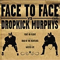 Dropkick Murphys - Face to Face vs. Dropkick Murphys альбом