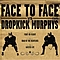 Dropkick Murphys - Face to Face vs. Dropkick Murphys альбом