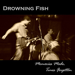 Drowning Fish - Memories Made Times Forgotten album