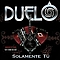 Duelo - Solamente Tú альбом