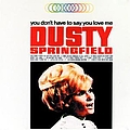 Dusty Springfield - You Don&#039;t Have To Say You Love Me альбом