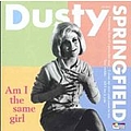Dusty Springfield - Am I the Same Girl альбом