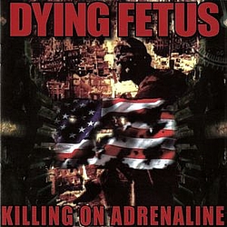 Dying Fetus - Killing on Adrenaline album