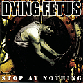 Dying Fetus - Stop at Nothing album