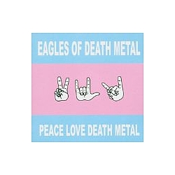 Eagles Of Death Metal - Peace Love and Death Metal альбом