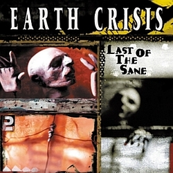 Earth Crisis - Last of the Sane альбом