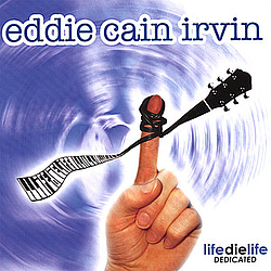 Eddie Cain Irvin - Life Die Life Dedicated альбом