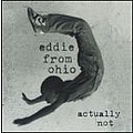 Eddie From Ohio - Actually Not альбом