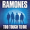 Ramones - Too Tough To Die album