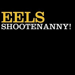 Eels - Shootenanny! album